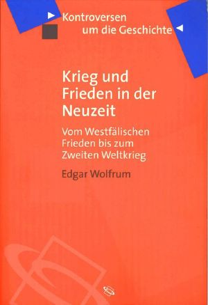 Krieg und Frieden in der Neuzeit · Vom Westfälischen Frieden bis zum Zweiten Weltkrieg