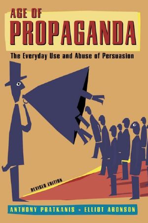 Age of Propaganda: The Everyday Use and Abuse of Propaganda, revised ed. (2001)