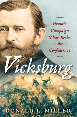 Vicksburg, Grant's Campaign That Broke the Confederacy