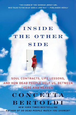 Inside the Other Side · Soul Contracts, Life Lessons, and How Dead People Help Us, Between Here and Heaven