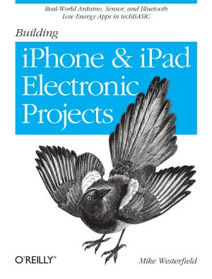 Building iPhone and iPad Electronic Projects · Real-World Arduino, Sensor, and Bluetooth Low Energy Apps in techBASIC