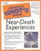 Complete Idiot's Guide to Near-Death Experiences