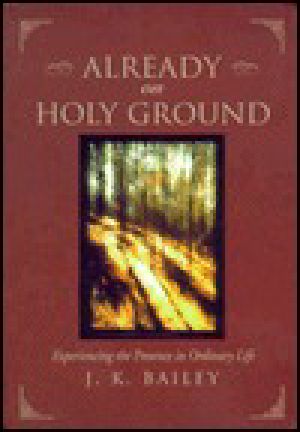 Already on Holy Ground · Experiencing the Presence in Ordinary Life