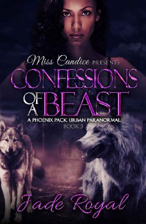 Confessions of a Beast · A Phoenix Pack Urban Paranormal (Saved by a Beast Book 3)