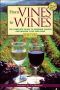 From Vines to Wines · the Complete Guide to Growing Grapes and Making Your Own Wine