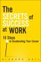 The Secrets of Success at Work · 10 Steps to Accelerating Your Career (Andrew Dearman's Library)