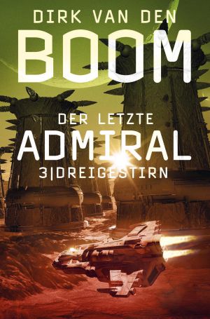 Der letzte Admiral 3: Dreigestirn (German Edition)