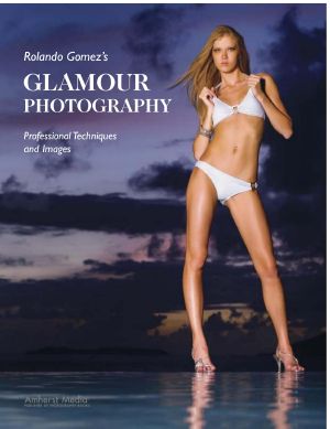 Rolando Gomez's Glamour Photography · Professional Techniques and Images