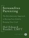 Screamfree Parenting · the Revolutionary Approach to Raising Your Kids by Keeping Your Cool