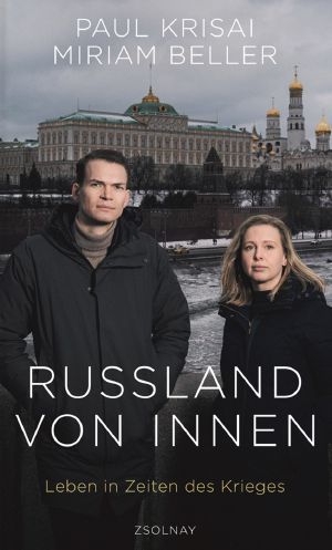 Russland von innen · Leben in Zeiten des Krieges