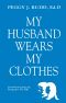 My Husband Wears My Clothes · Crossdressing From the Perspective of a Wife