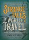 Strange Tales of World Travel