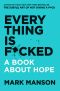 Everything Is F*cked (The Subtle Art of Not Giving a F*ck (2 Book Series))