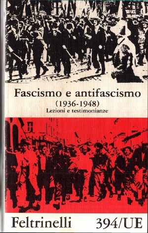 Fascismo E Antifascismo (1936-1948). Lezioni E Testimonianze