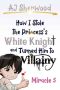 How I Stole the Princess's White Knight and Turned Him to Villainy: Miracle 5