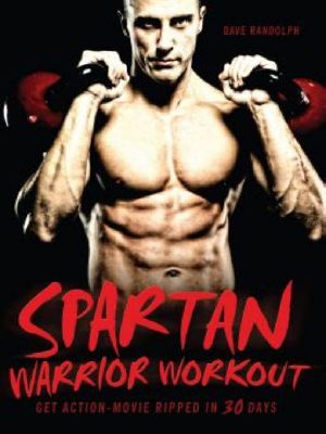 Spartan Warrior Workout · Get Action Movie Ripped in 30 Days
