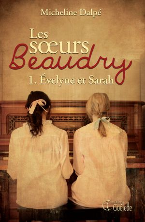 Les Soeurs Beaudry - 1. Évelyne Et Sarah