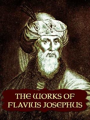 The Complete Works of Flavius Josephus