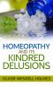 Homeopathy and Its Kindred Delusions