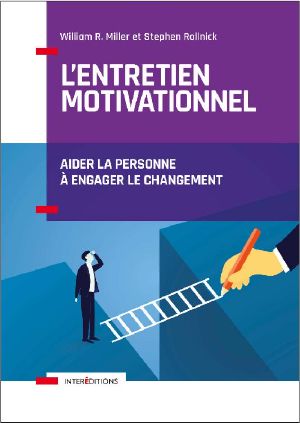 L'entretien motivationnel - 2e éd. · Aider la personne à engager le changement (Soins et Psy)