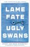 Lame Fate | Ugly Swans (Rediscovered Classics)