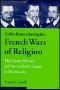Noble Power During the French Wars of Religion · the Guise Affinity and the Catholic Cause in Normandy