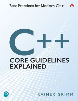 C++ Core Guidelines Explained: Best Practices for Modern C++