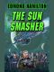 The Sun Smasher