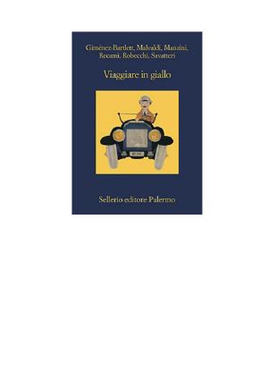 AA.VV. - Viaggiare in Giallo - (Gimenez-Bartlett - Malvaldi - Manzini - Recami - Robecchi