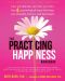 The Practicing Happiness Workbook How Mindfulness Can Free You From the Four Psychological Traps That Keep You Stressed, Anxious, and Depressed