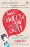 Don't Swallow Your Gum