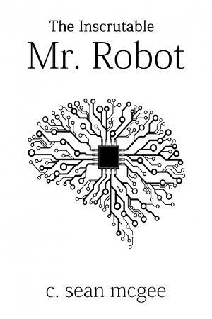 The Inscrutable Mr. Robot