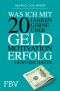 Was ich mit 20 Jahren gerne über Geld, Motivation, Erfolg gewusst hätte (German Edition)