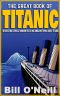 The Great Book of Titanic · Interesting Stories, Random Facts and Amazing Trivia About Titanic