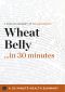 Summary · Wheat Belly ...in 30 Minutes