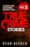 True Crime Stories Volume 2 · 12 Terrifying True Crime Murder Cases (List of Twelve)