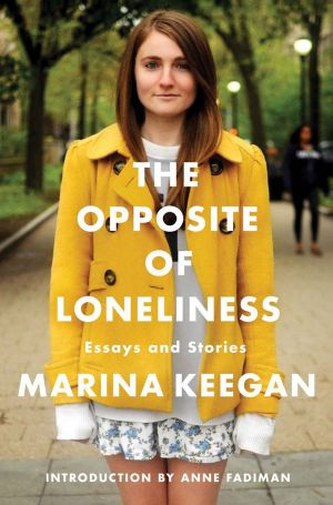 The Opposite of Loneliness Essays and Stories