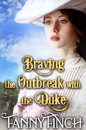 Braving the Outbreak with the Duke: A Clean & Sweet Regency Historical Romance Novel