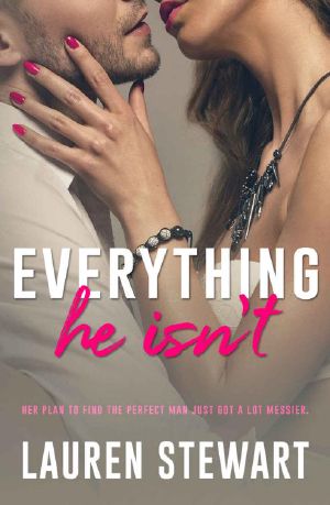 Everything He Isn't: An Opposites Attract Romance (She's Everything)