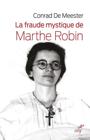 La Fraude Mystique De Marthe Robin