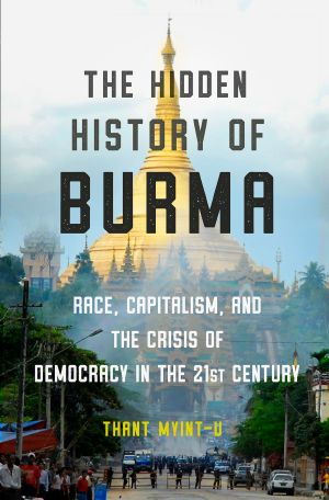 The Hidden History of Burma