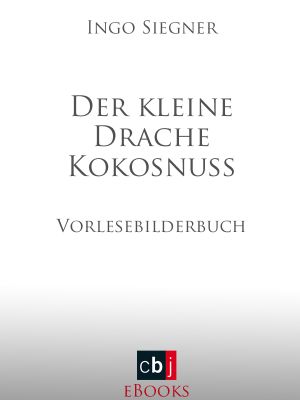 Der kleine Drache Kokosnuss - Siegner, I: Der kleine Drache Kokosnuss