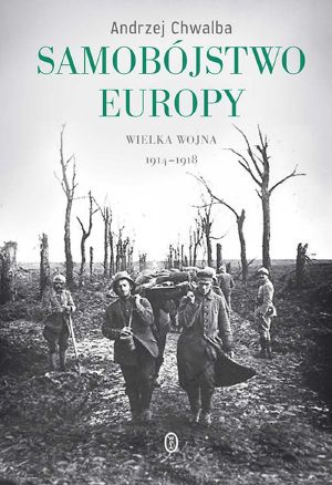 Samobójstwo Europy. Wielka Wojna 1914-1918