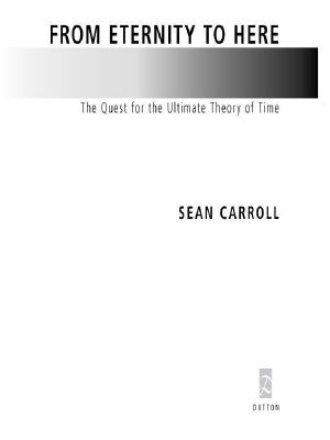 From Eternity to Here · the Quest for the Ultimate Theory of Time