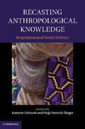 Recasting Anthropological Knowledge Inspiration and Social Science