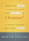 What’s the Least I Can Believe and Still Be a Christian? · A Guide to What Matters Most