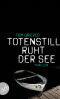 Totenstill ruht der See