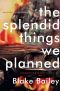 The Splendid Things We Planned · A Family Portrait