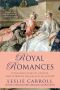 Royal Romances · Titillating Tales of Passion and Power in the Palaces of Europe