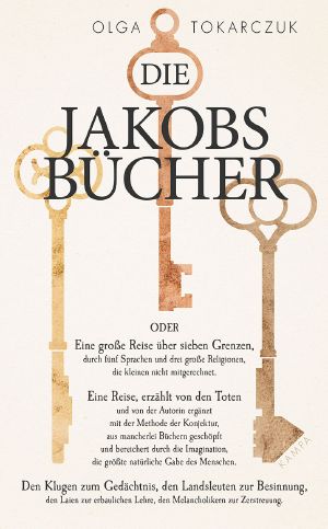 Die Jakobsbücher, oder   Eine grosse Reise über sieben Grenzen,  durch fünf Sprachen  und drei grosse Religionen,  die kleinen nicht mitgerechnet.   Eine Reise, erzählt von den Toten  und von der Autorin ergänzt  mit der Methode der Konjektur,  aus mancherlei Büchern geschöpft  und bereichert durch die Imagination,  die größte natürliche Gabe des Menschen.   Den Klugen zum Gedächtnis,  den Landsleuten zur Besinnung,  den Laien zur erbaulichen Lehre,  den Melancholikern zur Zerstreuung.